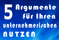 5 Argumente f�r Ihren unternehmerischen Nutzen